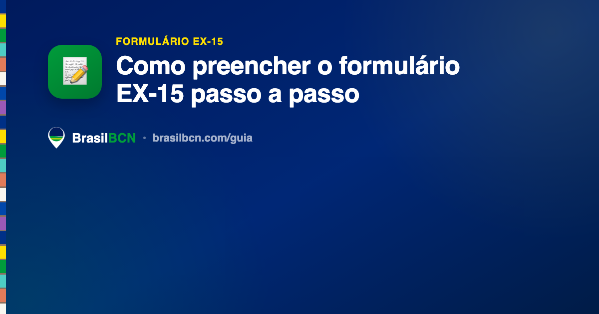 Como preencher o formulário EX-15 passo a passo